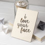 'I Love Your Face' Wooden Card, thumbnail 1 of 2