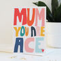 Mum You Are Ace Mother's Day Card, thumbnail 5 of 6
