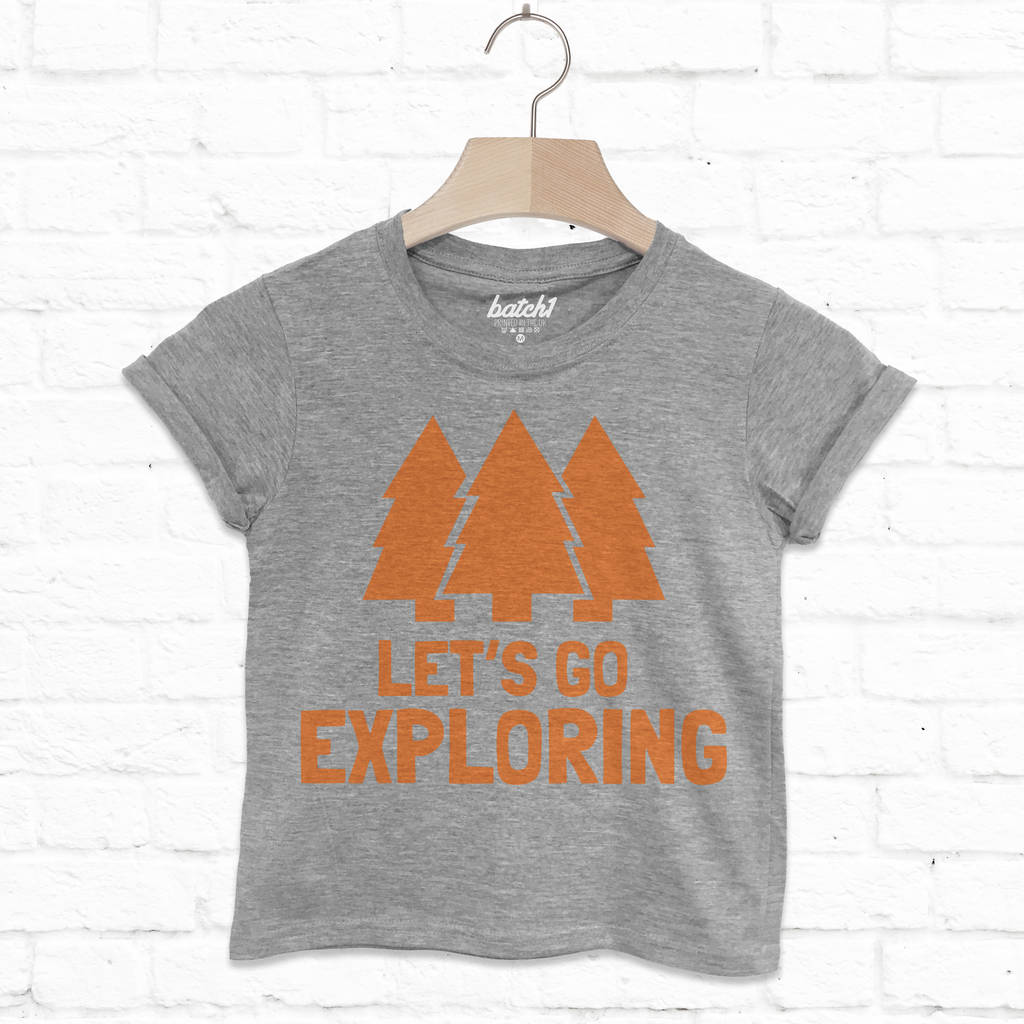 Let’s Go Exploring Children's Slogan T Shirt By Batch1