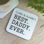 Personalised Best Daddy Ever Coaster, thumbnail 1 of 2