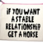 'If You Want A Stable Relationship… Get A Horse' Pouch, thumbnail 2 of 3