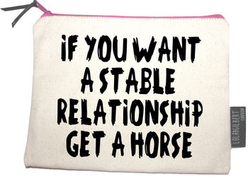 'If You Want A Stable Relationship… Get A Horse' Pouch, 2 of 3