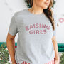 Raising Girls T Shirt For Mum Of Girls, thumbnail 1 of 2