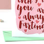Funny Always Farting Valentine's Day Card, thumbnail 5 of 7