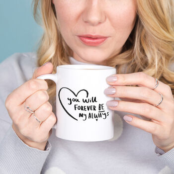 'You Will Forever Be My Always' Mug, 3 of 10