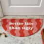 'Better Late Than Ugly' Doormat, thumbnail 3 of 4