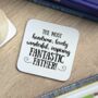 Personalised Fantastic Father Coaster, thumbnail 1 of 2