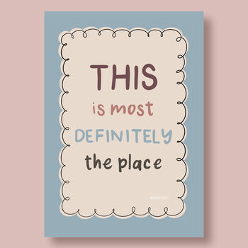This Is Most Definitely The Place Print, Two Colour Options, 6 of 12