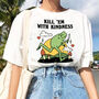 'Kill Em With Kindness' Cute Frog Tshirt, thumbnail 1 of 8