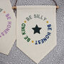 Be Silly, Be Honest, Be Kind Linen Hanging Pennant, thumbnail 4 of 5
