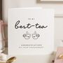 Personalised Best Friend Engagement Card Best Tea, thumbnail 1 of 7
