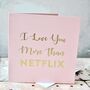 I Love You More Than… Valentines Gold Foil Card, thumbnail 2 of 6