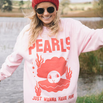 Pearls Just Wanna Have Fun Women's Slogan Sweatshirt, 2 of 5