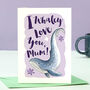 I Whaley Love You Mother's Day Card, thumbnail 1 of 7