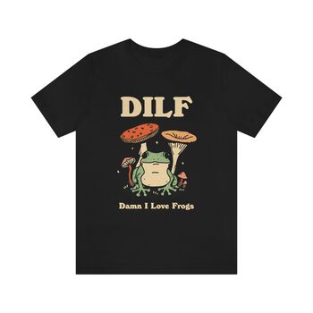 'Damn I Love Frogs' Funny Dilf Tshirt, 6 of 9