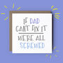 If Dad Can't Fix It We're All Screwed Funny Card, thumbnail 1 of 4
