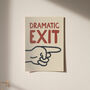 Dramatic Exit Funny Typography Print, thumbnail 9 of 10