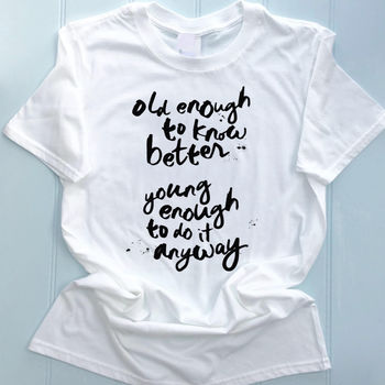 Old Enough To Know Better Women's T Shirt, 3 of 3