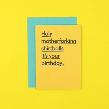 'Holy Motherforking Shirtballs' Funny Birthday Card, 2 of 4