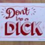 Handpainted Poster Showcard Style 'Dont Be A Dick', thumbnail 2 of 5