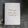 I Love You Even When I Hate You Luxury Card, thumbnail 1 of 3