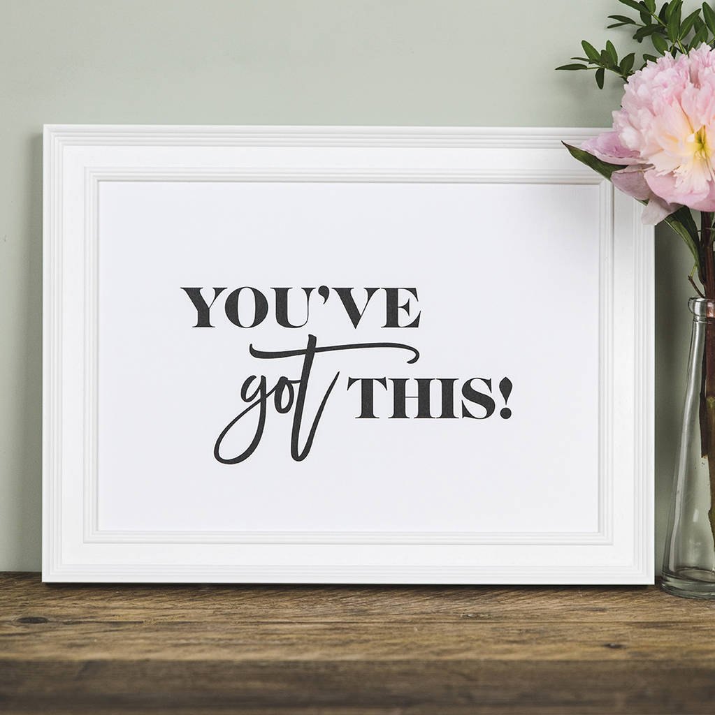 'You've Got This!' Motivational Quote Print By I am Nat