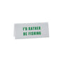 It's A Sign 'I'd Rather Be Fishing' White Desk Sign, thumbnail 2 of 2