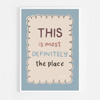 This Is Most Definitely The Place Print, Two Colour Options, 11 of 12