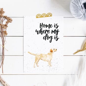 Home Is Where My Dog Is Yellow Labrador Print, 3 of 4