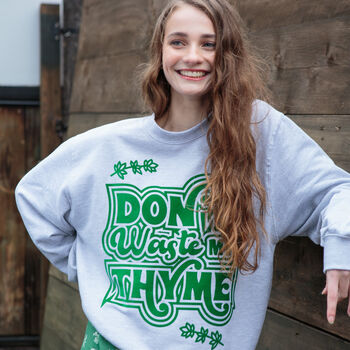Don't Waste My Thyme Women's Slogan Sweatshirt, 3 of 11