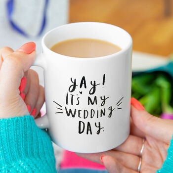 'Yay It's My Wedding Day' Bride Mug, 2 of 7