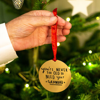 'You're Never Too Old To Need Your Grandad' Decoration, 2 of 7