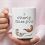 I Otterly Miss You Personalised Mug, thumbnail 1 of 3