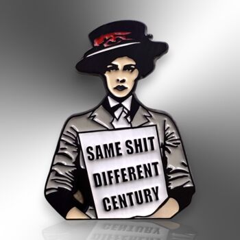 Same Sh*T Different Century Feminist Suffragette Enamel Lapel Pin Badge, Birthday, Christmas, Friendship Gift For Women, 3 of 8