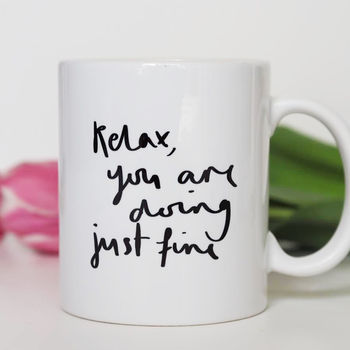 'Relax, You Are Doing Just Fine' Quote Mug Gift For Her, 3 of 4
