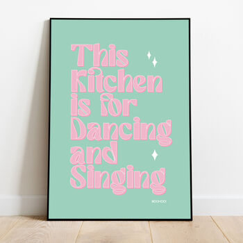 This Kitchen Is For Singing And Dancing Print Three Colour Options, 3 of 12