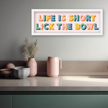 Framed Kitchen Slogan Print Life Is Short Lick The Bowl, 2 of 8