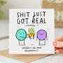 'Shit Just Got Real' Pregnancy Congrats Card, thumbnail 1 of 2
