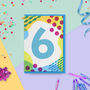 Age Six Colourful Geometric Pattern Kids Birthday Card, thumbnail 1 of 3