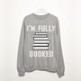 I'm Fully Booked Women’s Slogan Sweatshirt, thumbnail 3 of 3