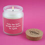 April Birthday Candle • 'Only The Best People Are Born In April' Large Scented Glass Clear Jar Candle • Birthday Gift • Gift Box, thumbnail 1 of 3