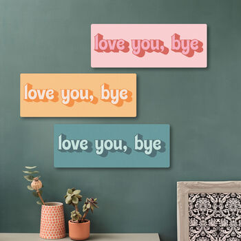 Love You, Bye Wooden Wall Art, 3 of 6