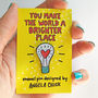 You Make The World A Brighter Place Pin, thumbnail 4 of 10