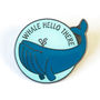 Whale Hello There Whale Pun Enamel Pin, thumbnail 3 of 6