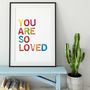 You Are So Loved Rainbow Print, thumbnail 5 of 5