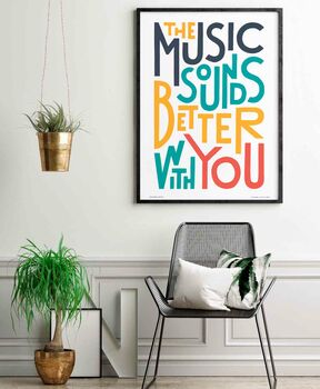 The Music Sounds Better With You Print, 6 of 9