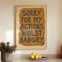 Sorry I'm Hangry Funny Kitchen Print, thumbnail 2 of 11