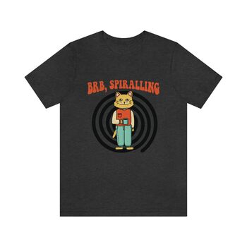 'Brb Spiralling' Cat Meme Tshirt, 8 of 8