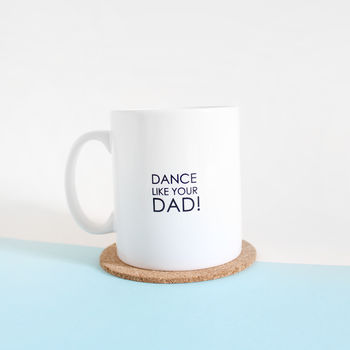 Dance Like Your Dad, Father's Day Personalised Mug, 3 of 8