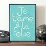 Je T'aime A La Folie French Love Quote, thumbnail 1 of 2